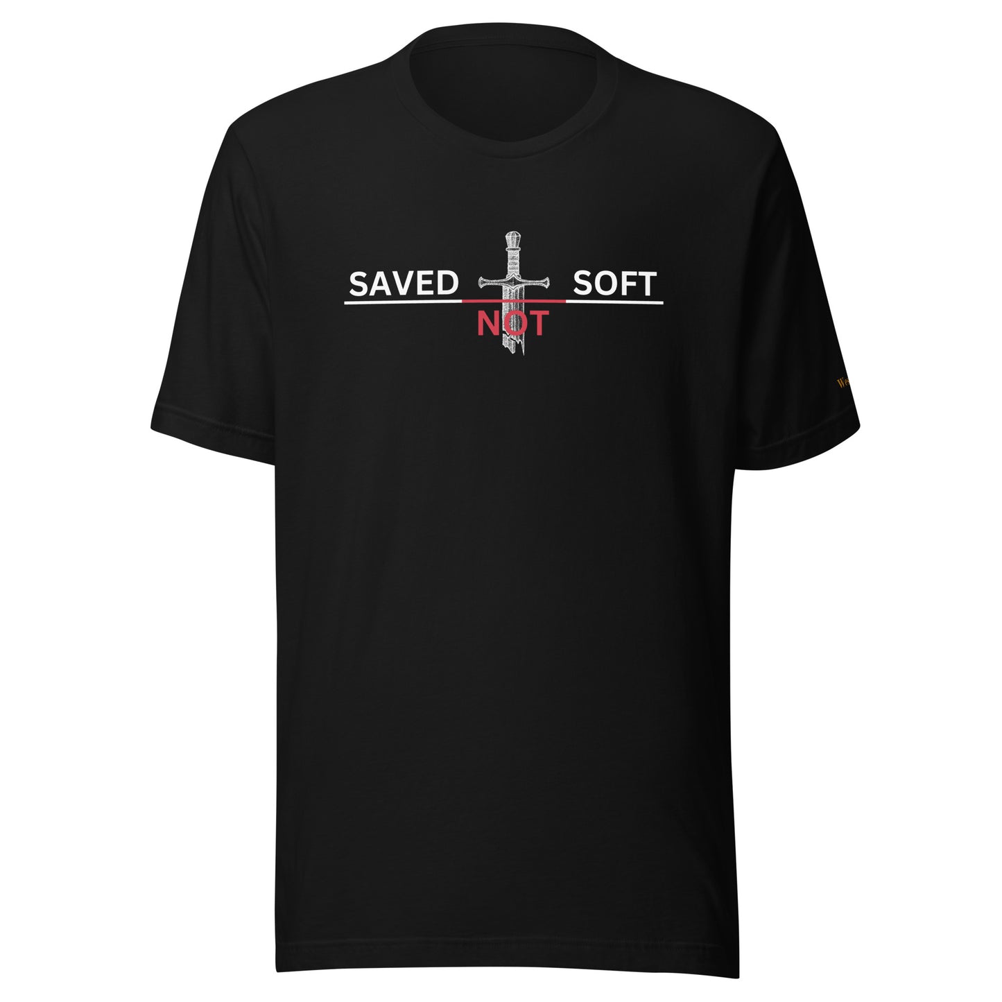 Saved Not Soft T-Shirt