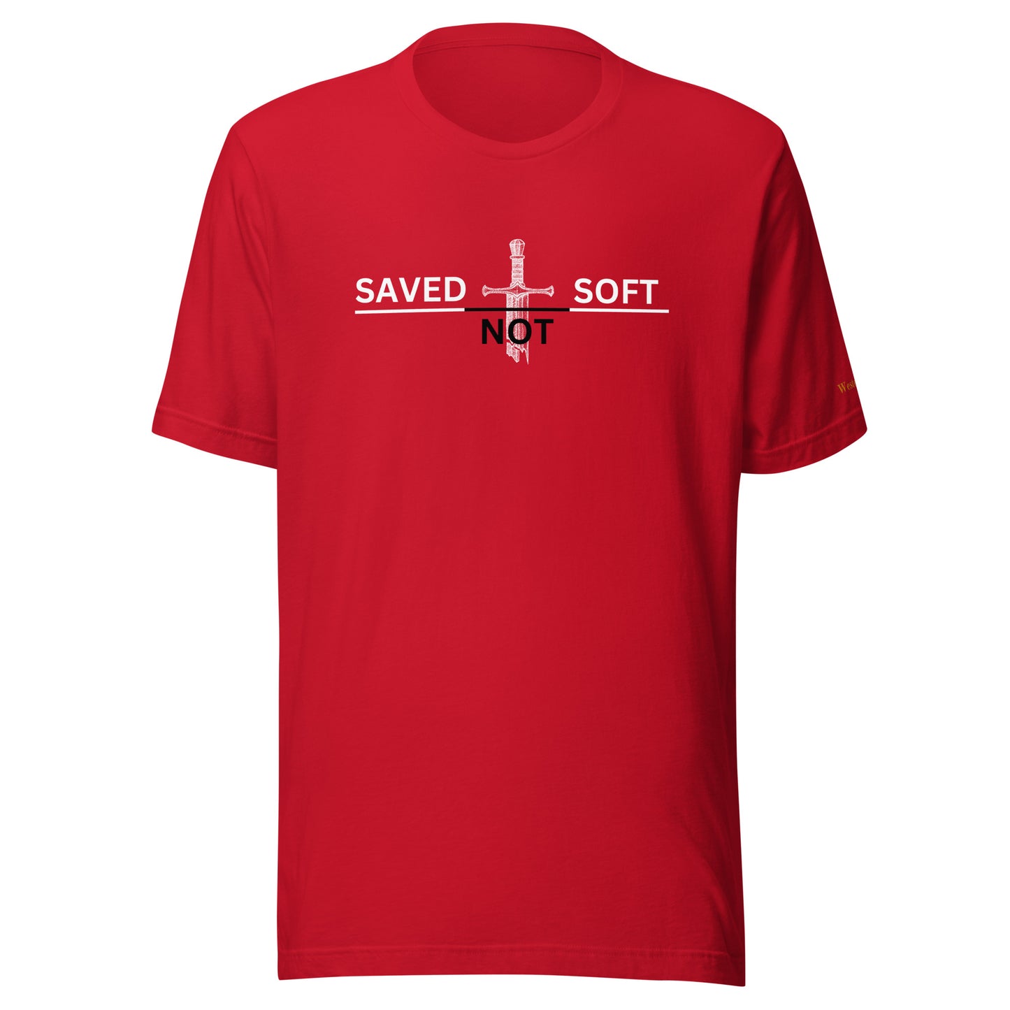 Saved Not Soft T-Shirt