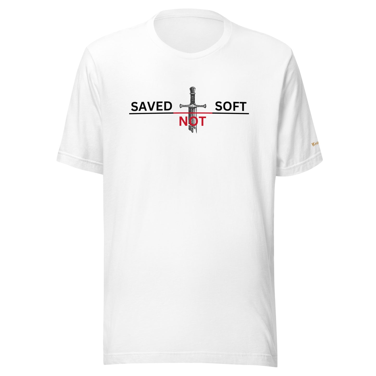 Saved Not Soft T-Shirt